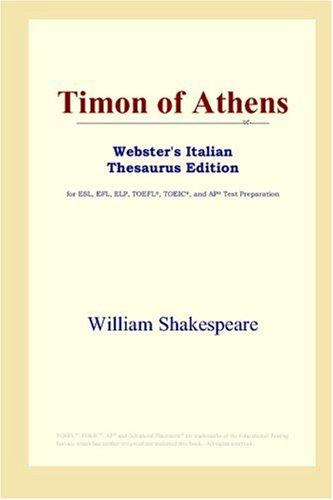 William Shakespeare: Timon of Athens (Webster's Italian Thesaurus Edition) (Paperback, 2006, ICON Group International, Inc.)