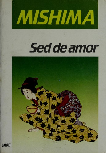 三島由紀夫: Sed de Amor (Paperback, Spanish language, Noguer y Caralt)