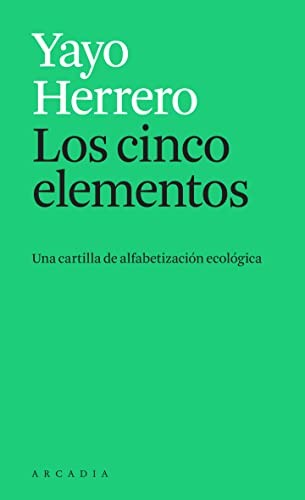 Yayo Herrero: Los cinco elementos (Paperback, 2021, ARCÀDIA, Arcàdia)