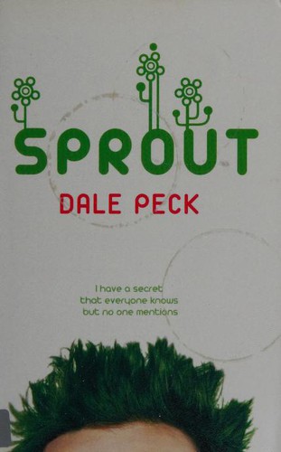 Dale Peck: Sprout (Paperback, 2009, Bloomsbury Childrens Books, Brand: Bloomsbury Childrens)