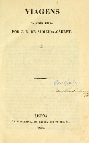 Almeida Garrett, João Baptista da Silva Leitão de Almeida Garrett Visconde de: Viagens na minha terr (1856, Impr. Nacional)