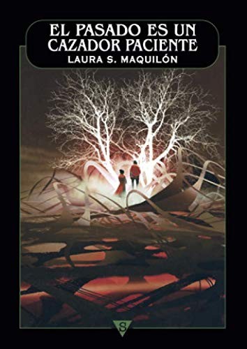 Laura S. Maquilón: El pasado es un cazador paciente (Paperback, 2018, Sportula)