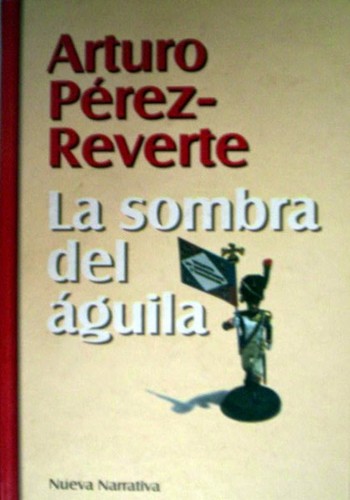 Arturo Pérez-Reverte: La sombra del águila (Hardcover, Spanish language, 1999, Santillana)