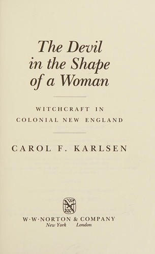 Carol F. Karlsen: The devil in the shape of a woman (1987, Norton)