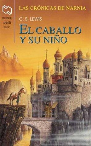 C. S. Lewis: El Caballo Y Su Nino (Lewis, C. S. Chronicles of Narnia. 5.) (Paperback, Spanish language, 2000, Andres Bello)