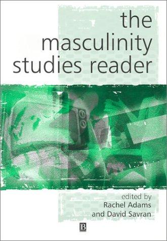 Rachel Adams: The Masculinity Studies Reader (Key Works in Cultural Studies) (2002, Blackwell Publishing Limited, Blackwell)