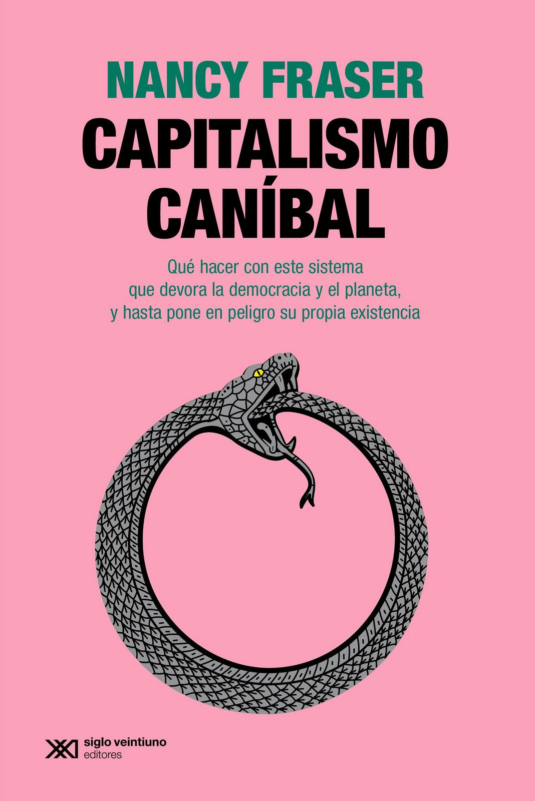Nancy Fraser: Capitalismo canibal (Paperback, Español / Castellano language, 2023, Siglo XXI)