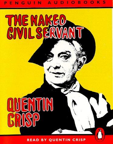 Quentin Crisp: The Naked Civil Servant (AudiobookFormat, 1996, Penguin Audio)