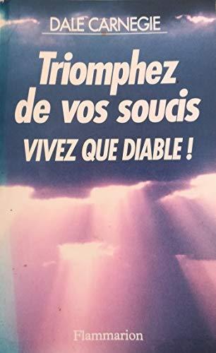 Dale Carnegie, Dale Carnegie, Kaneiji Dale: Triomphez de vos soucis : vivez que diable ! (French language, 1993)