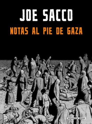 Joe Sacco: Notas al pie de Gaza (GraphicNovel, Castellano language, 2020, RESERVOIR BOOKS)