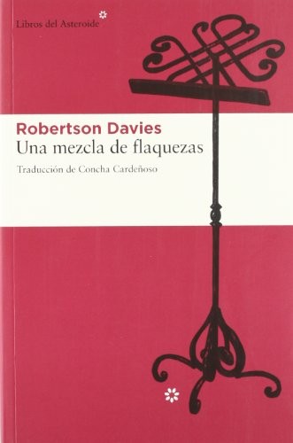 Robertson Davies, Concha Cardeñoso Sáenz de Miera: Una mezcla de flaquezas (Paperback, Libros del Asteroide)