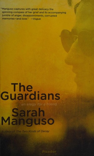 Sarah Manguso: The guardians (2012, Farrar, Straus and Giroux)