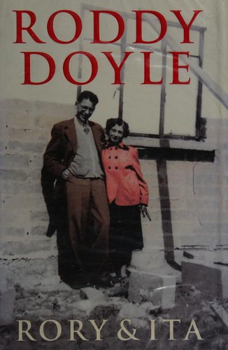 Roddy Doyle: Rory and Ita (2002, Jonathan Cape)