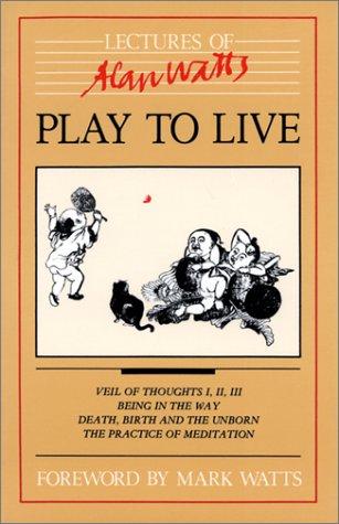 Alan Watts: Play to live (1982, And Books)