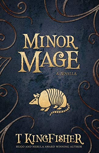 T. Kingfisher: Minor Mage (Paperback, Argyll Productions)