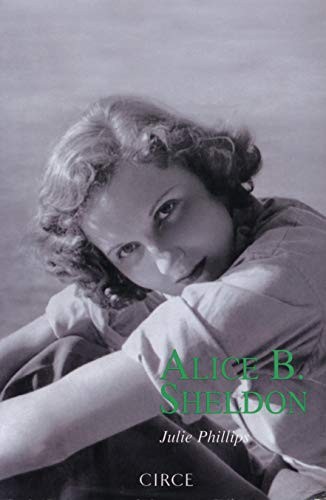 Julie Phillips: Alice B Sheldon (Biografia) (Spanish Edition) (Paperback, Circe)