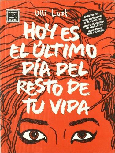 Ulli Lust: Hoy es el último día del resto de tu vida (Spanish language, 2011)