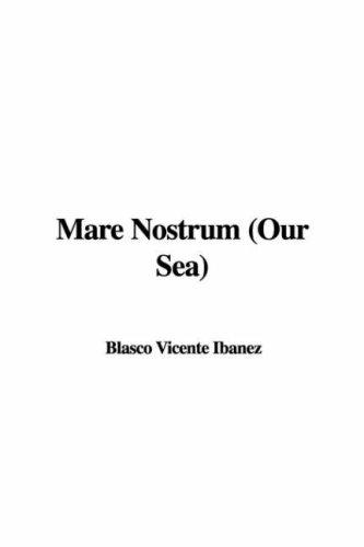 Vicente Blasco Ibáñez: Mare Nostrum (Hardcover, 2006, IndyPublish.com)