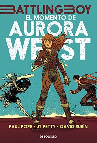 David Rubín, Manuel Viciano Delibano, Paul Pope, JT Petty: El momento de Aurora West (Paperback, Debolsillo, DEBOLSILLO)