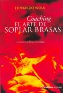 Leonardo Wolk: Coaching El Arte de Soplar Brasas (Paperback, Spanish language, 2003, Gae Gran Aldea Editores)