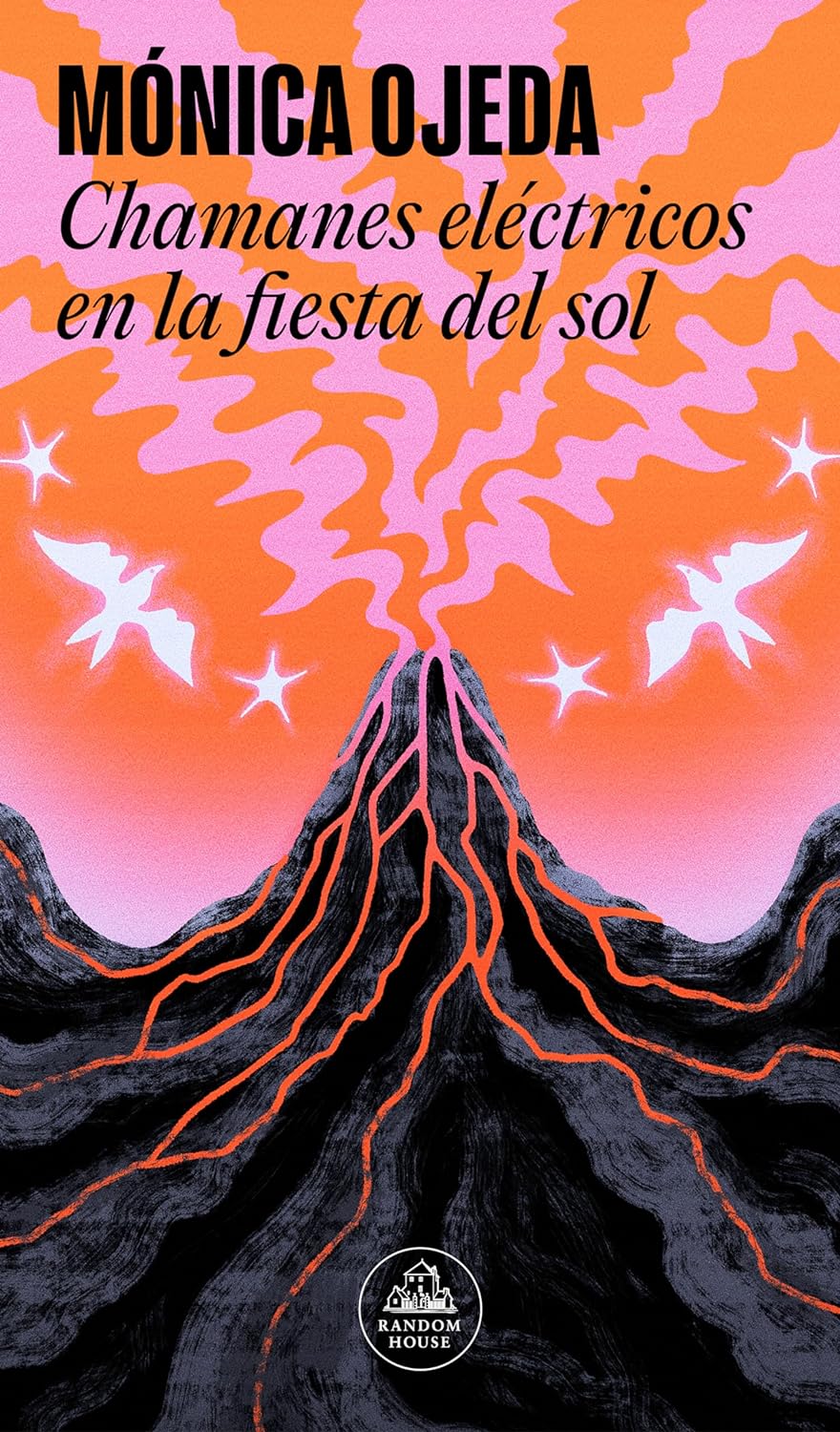Monica OJEDA: Chamanes eléctricos en la Fiesta Del Sol (Spanish language, 2024, Penguin Random House Grupo Editorial)