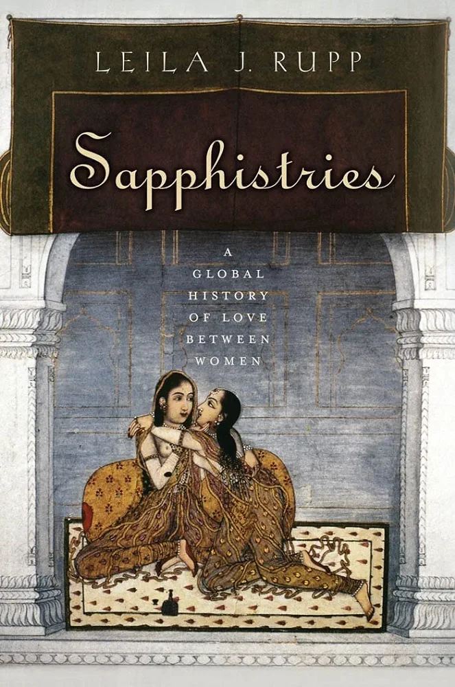 Leila J. Rupp: Sapphistries (2009, New York University Press)