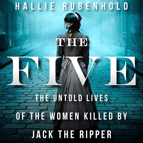 Hallie Rubenhold, Louise Brealey: The Five Lib/E (AudiobookFormat, 2021, HighBridge Audio)