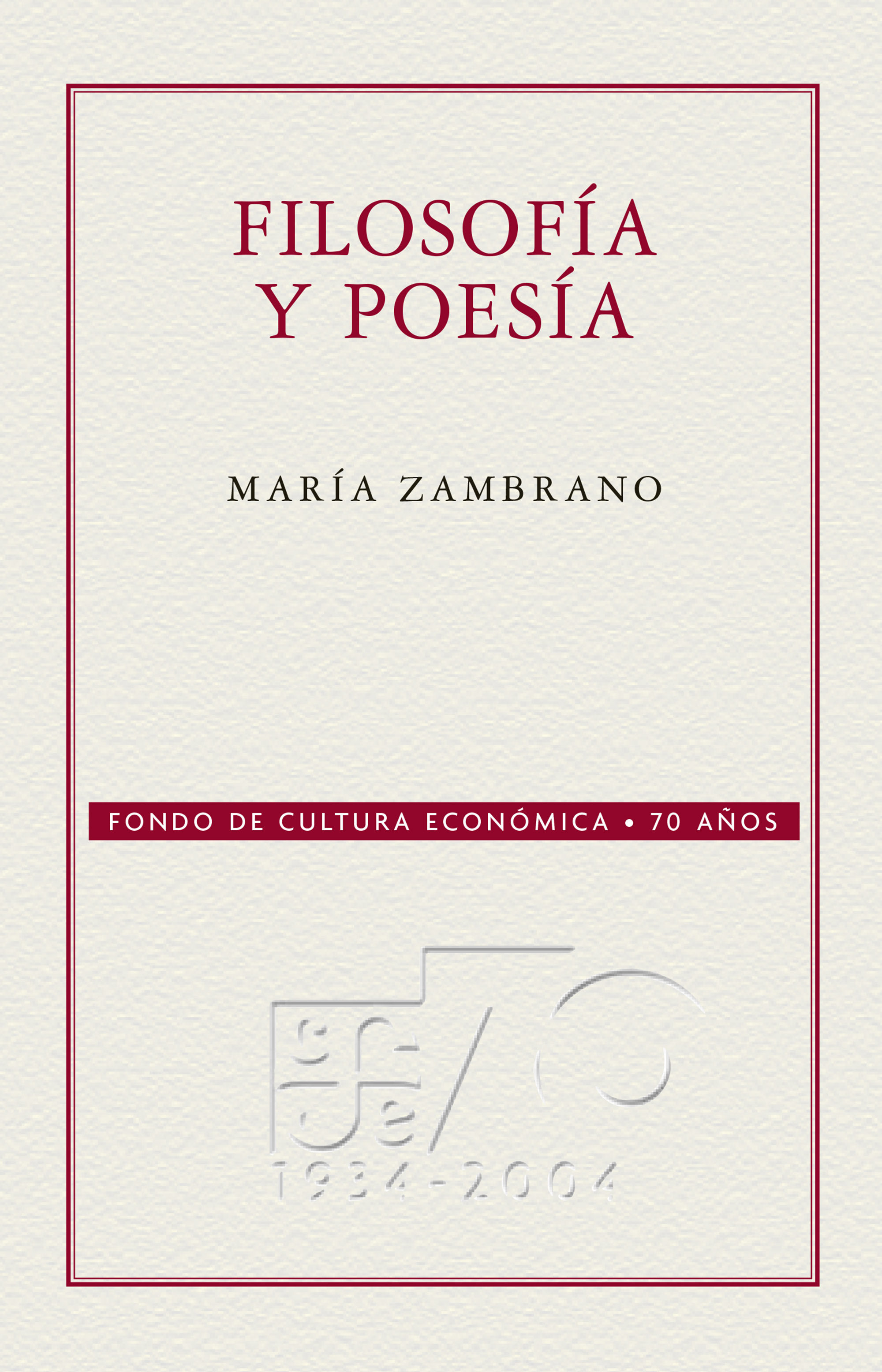 María Zambrano: Filosofía y poesía (Spanish language, 2009, Fondo de Cultura Económica de España)