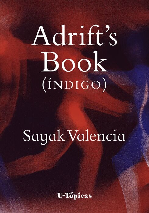 Sayak Valencia: Adrift's Book (índigo) (Paperback, Español language, 2024, U-Tópicas)