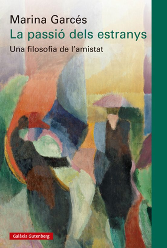 Marina Garcés: La passió dels estranys (Paperback, català language, Galaxia Gutenberg, S.L.)