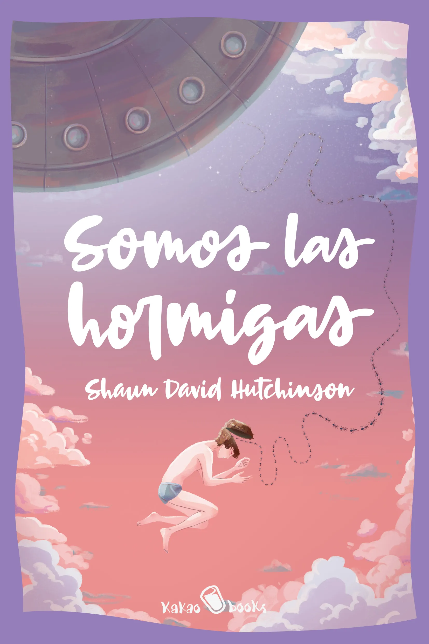 Shaun David Hutchinson: Somos las hormigas (Paperback, Spanish language, Kakao Book)