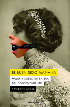 Katherine Angel: El buen sexo mañana (Paperback, Castellano language, 2021, ALPHA DECAY)