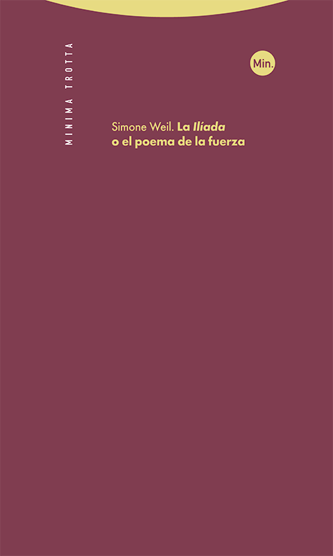 Simone Weil: La Ilíada o el poema de la fuerza (Paperback, Castellano language, Trotta)