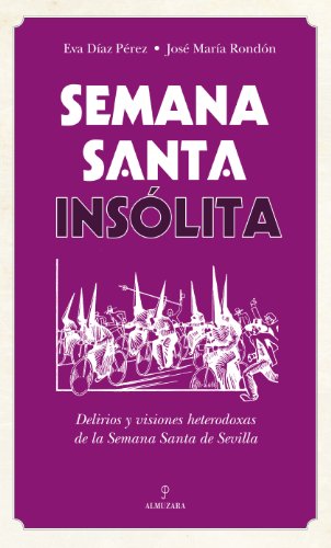 Eva Díaz Pérez: Semana Santa insólita (Spanish language, 2014, Almuzara)