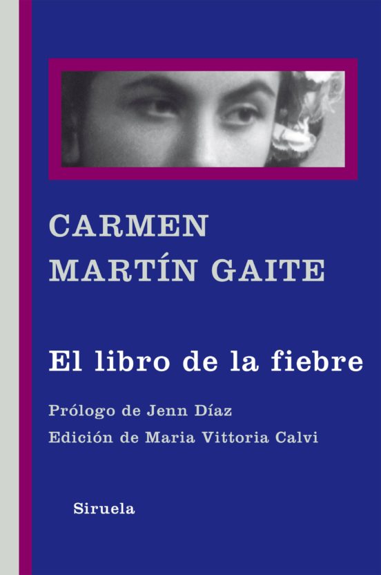 Carmen Martín Gaite, Carmen Martín Gaite: El libro de la fiebre (Hardcover, Spanish language, 2015, Siruela)