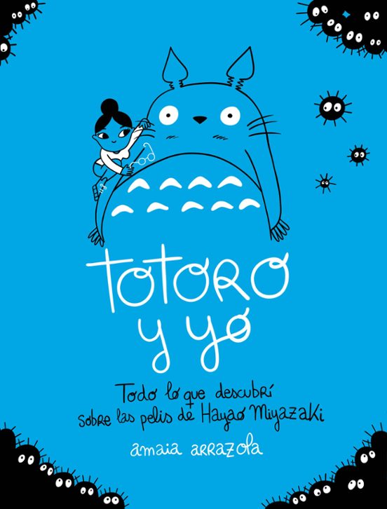 Amaia Arrazola: Totoro y yo (Hardcover, castellano language, Lunwerg Editores)