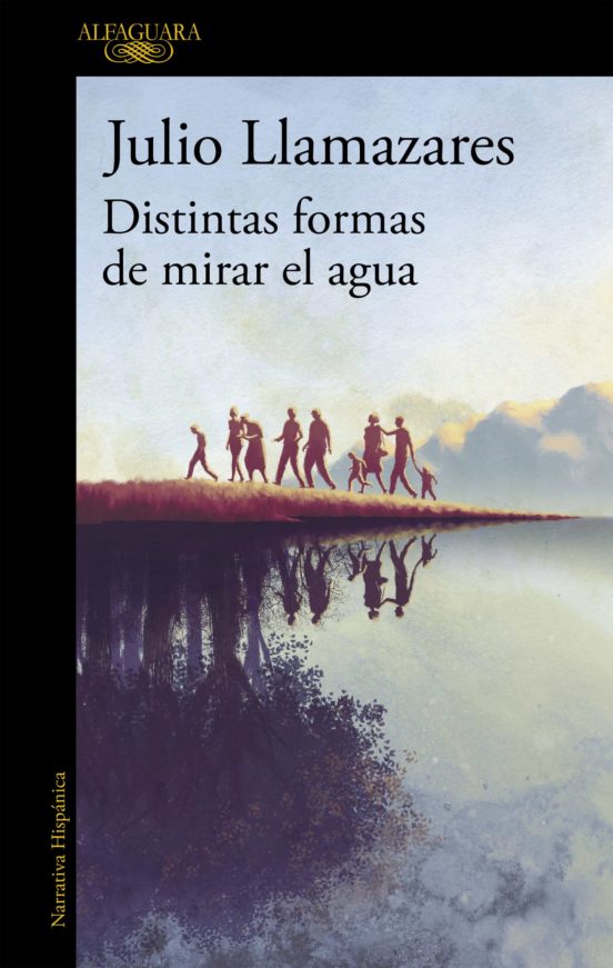 Julio Llamazares: Distintas formas de mirar el agua (Paperback, Spanish language, 2015, Alfaguara)