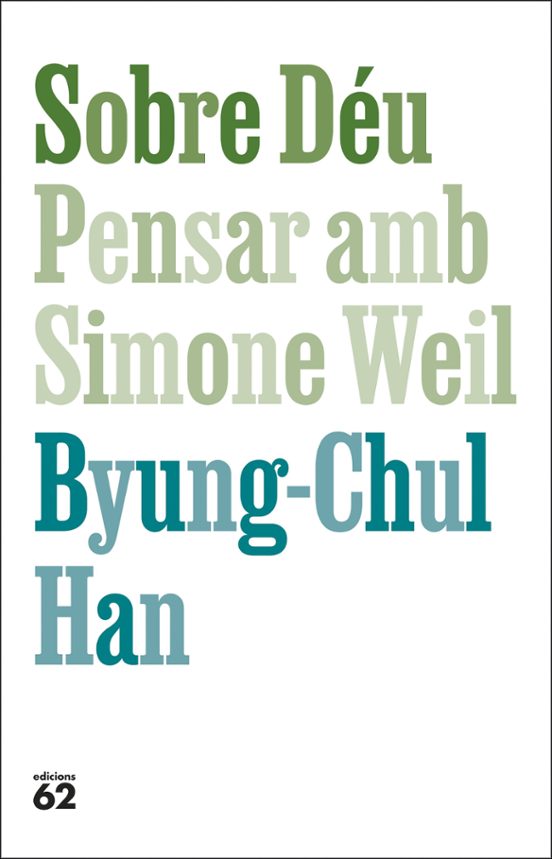 Byung-Chul Han: Sobre Déu. Pensar amb Simone Weil (Spanish language, 2025)