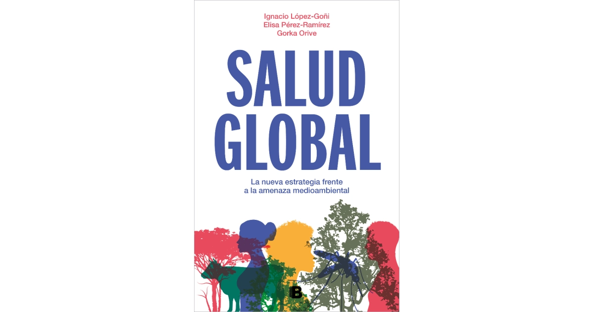 Ignacio López-Goñi, Elisa Pérez-Ramírez, Gorka Orive: Salud Global (Paperback, Español language, 2023, Penguin Random House)