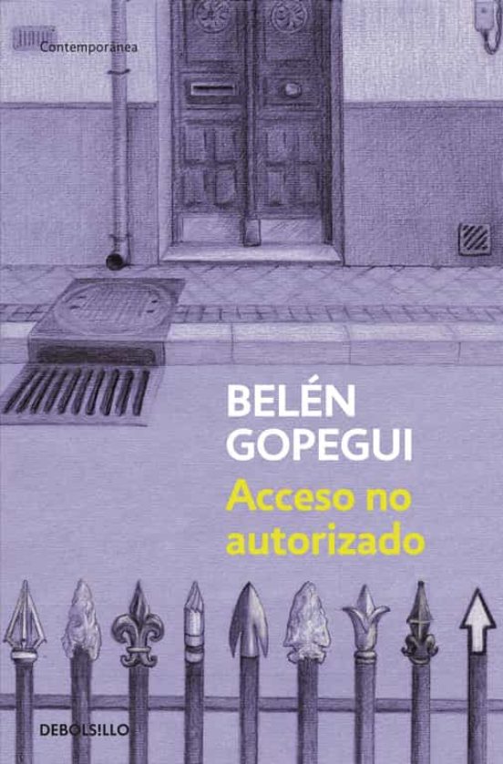 Belén Gopegui: Acceso no autorizado (Paperback, Spanish language, 2013, Debolsillo)