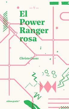 Christo Casas: El power ranger rosa (Paperback, Castellano language, 2020, Niños gratis*)