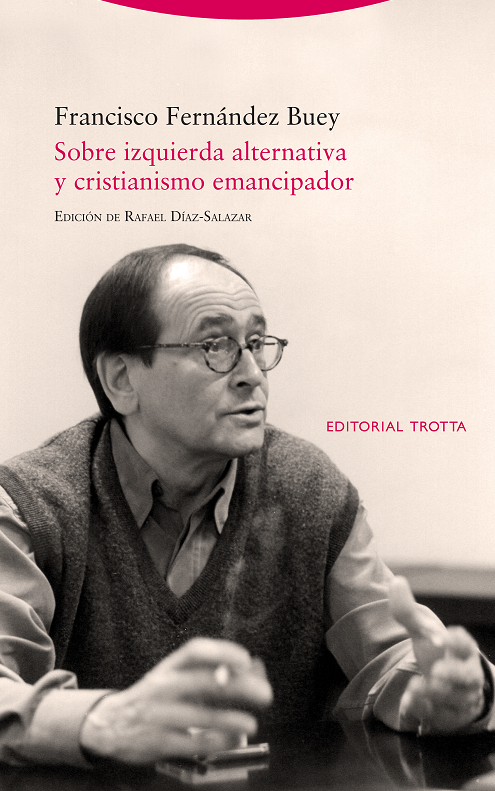 Francisco Fernández Buey: Sobre izquierda alternativa y cristianismo emancipador (Paperback, castellano language, 2021, Editorial Trotta)