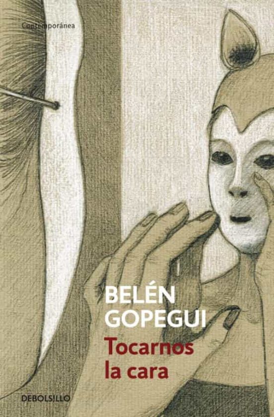 Belén Gopegui: Tocarnos la cara (Paperback, Spanish language, 2012, Debolsillo)
