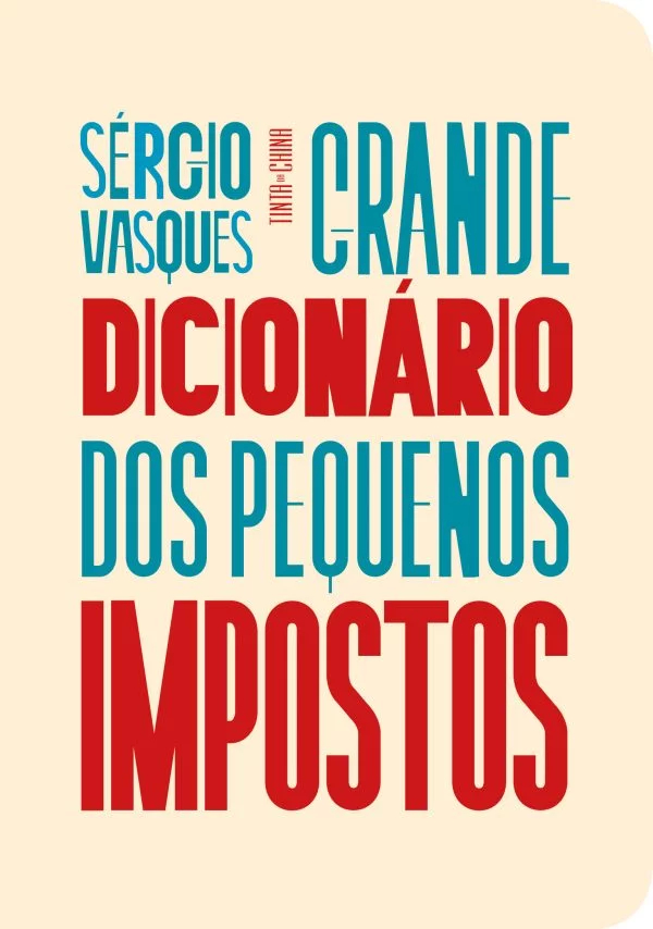 Sérgio Vasques: Grande Dicionário dos Pequenos Impostos (Tinta da China)