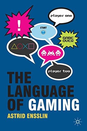 Astrid Ensslin: The Language of Gaming (Hardcover, 2011, Red Globe Press)