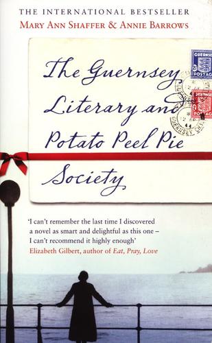 Annie Barrows, Mary Ann Shaffer: The Guernsey Literary and Potato Peel Pie Socitey (2009, Bloomsbury)