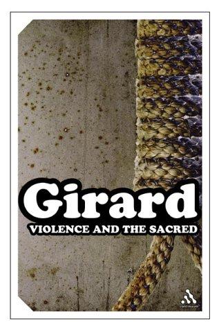 René Girard: Violence and the Sacred (Continuum Impacts) (Paperback, 2005, Continuum International Publishing Group)