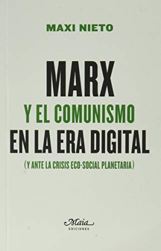 Maxi Nieto Fernández: Marx y el comunismo en la era digital (Paperback, MAIA Ediciones)