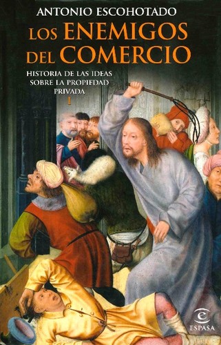 Antonio Escohotado: Los enemigos del comercio I (Hardcover, 2008, Espasa)