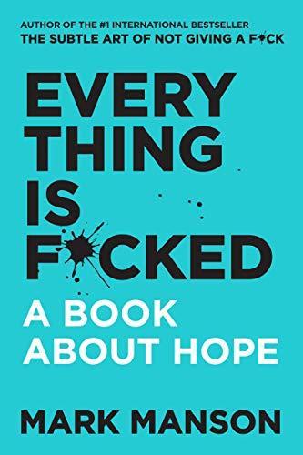 Mark Manson: Everything is F*cked: A Book About Hope (2019)